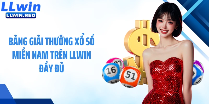 Bảng giải thưởng xổ số miền Nam trên LLWIN đầy đủ