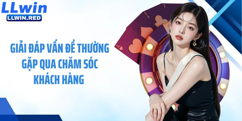 Giải đáp vấn đề thường gặp qua chăm sóc khách hàng 