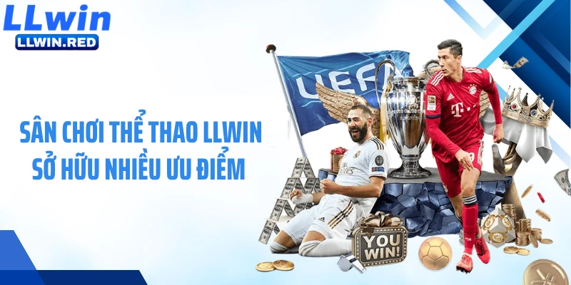 Sân chơi thể thao LLWIN sở hữu nhiều ưu điểm 
